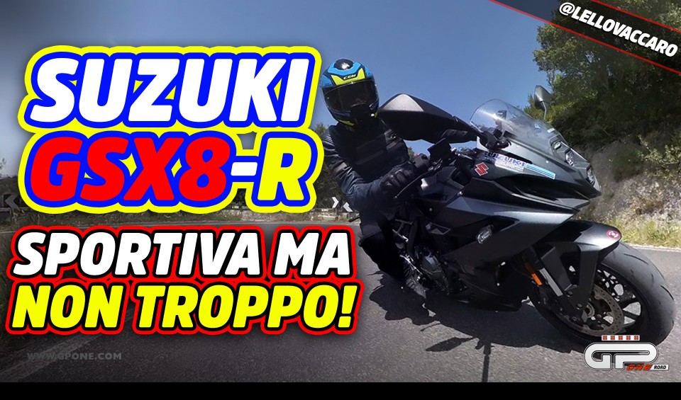Moto - Test: PROVA Suzuki GSX8-R: sportiva ma non troppo